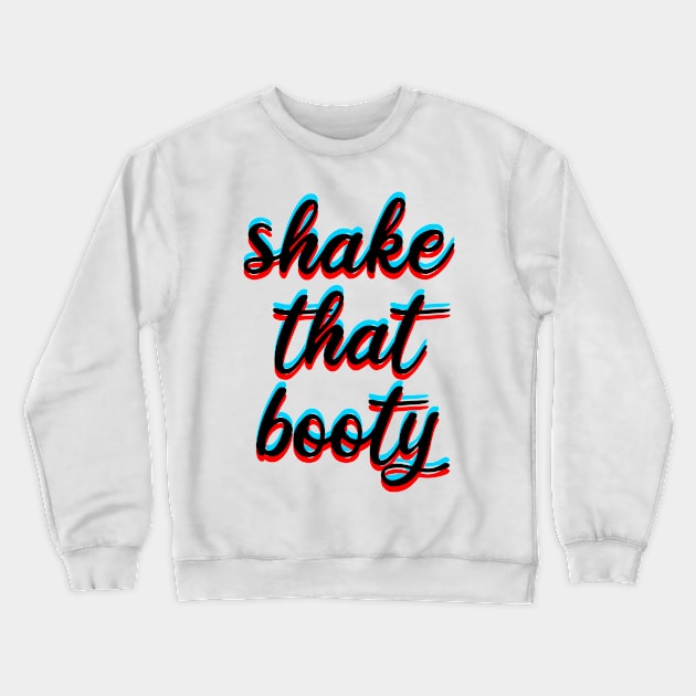 shake that booty Crewneck Sweatshirt by FromBerlinGift